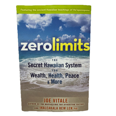Zero Limits : The Secret Hawaiian System for Wealth, Health, Peace,  More Signed