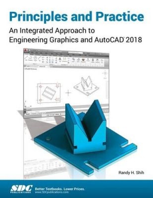 Principles and Practice: An Integrated Approach to Engineering Graphics and