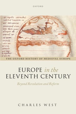 Europe in the Eleventh Century: Beyond Revolution and Reform by Charles West Har