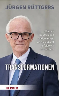 Transformationen Jürgen Rüttgers Buch 256 S. Deutsch 2023 Herder Verlag GmbH