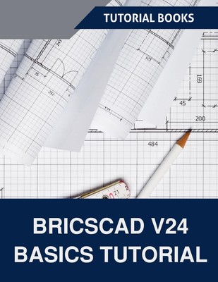 Tutorial Books BricsCAD V24 Basics Tutorial (Paperback) (UK IMPORT)