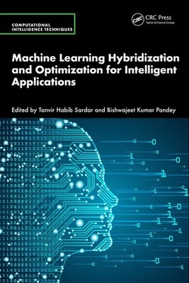 Machine Learning Hybridization and Optimization for Intelligent Applications by 