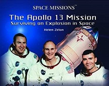 The Apollo 13 Mission : Surviving an Explosion in Space Helen Zel