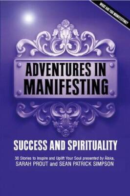 Adventures in Manifesting: Success and Spirituality - Perfect Paperback - GOOD