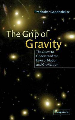 The Grip of Gravity The Quest to Understand the Laws of Motion and Gravitation