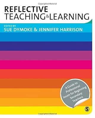 Reflective Teaching and Learning: A guide to professional issues for beginning s
