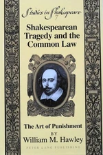 Shakespearean Tragedy and the Common Law : The Art of Punishment 