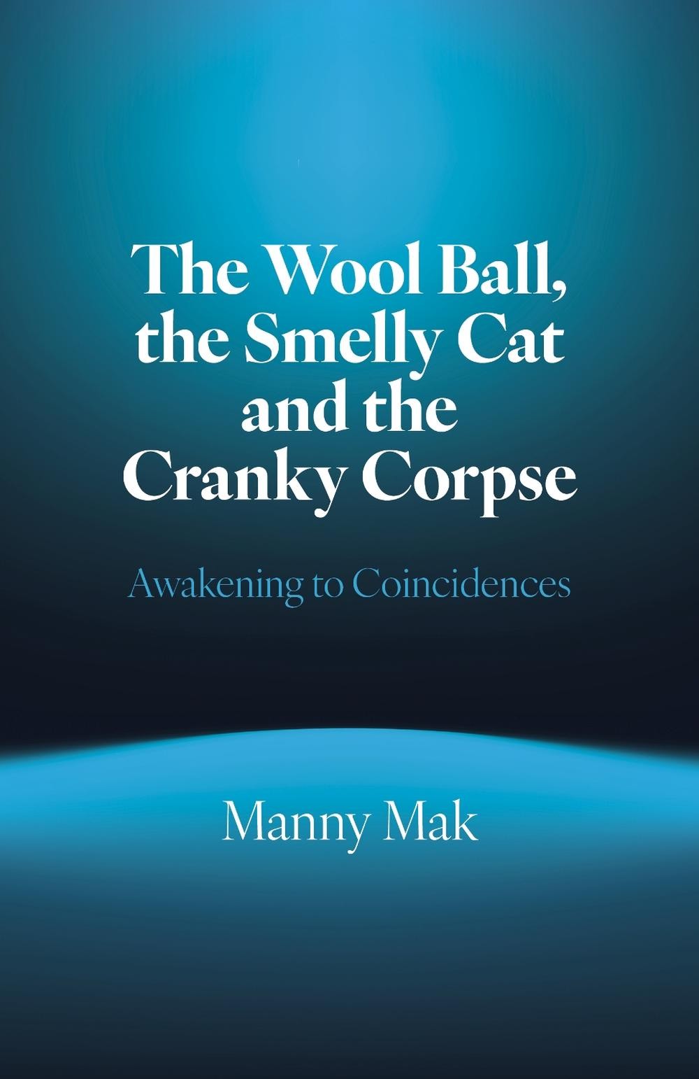 Wool Ball, the Smelly Cat and the Cranky Corpse, The: Awakening to Coincidences