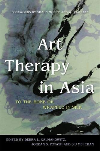 Art Therapy in Asia: To the Bone or Wrapped in Silk,Jordan S. Po