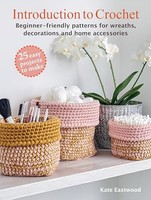 Kate Eastwood - Introduction To Crochet 25 Easy Projects To Make Be - G245Z