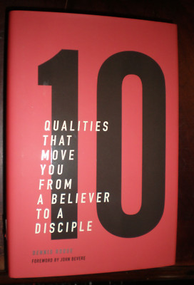 10 : Qualities That Move You from a Believer to a Disciple by Dennis Rouse...NEW