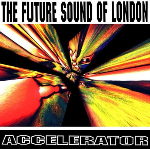 The Future Sound of London Accelerator (Vinyl LP) 12" Album