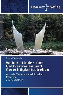 Weitere Lieder zum Gottvertrauen und Gerechtigkeitsstreben by Friedrich Wallbrec