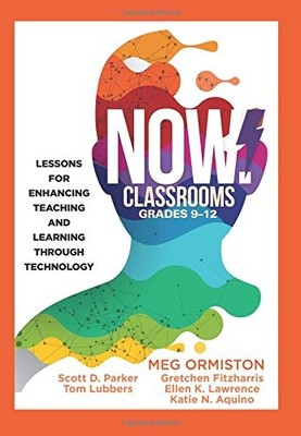 NOW CLASSROOMS, GRADES 9-12: LESSONS FOR ENHANCING By Meg Ormiston & Scott D.