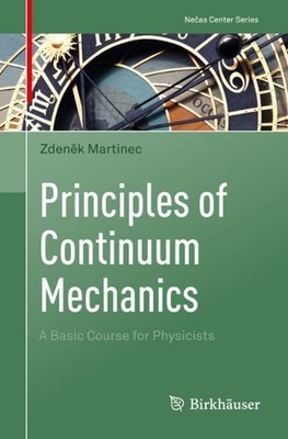 Principles of Continuum Mechanics: A Basic Course for Physicists by Zden?k Marti