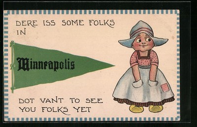 AK Dere iss some Folks in Minneapolis dot vants to see you folks yet, niederlän 