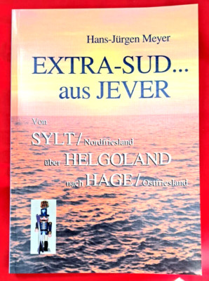 Extra-Sud. aus Jever: Von Sylt/ Nordfriesland über Helgoland nach Hage/ Ostfries