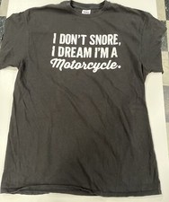 I Don't Snore, I Dream I'm A Motorcycle Graphic T Shirt Black L Large