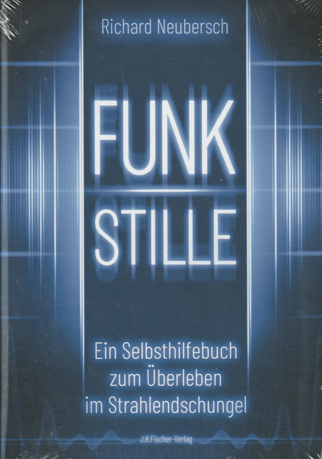 Funkstille - Ein Selbsthilfebuch Zum Überleben Bei Strahlen - Richard