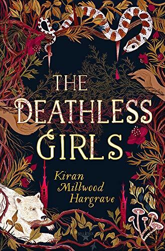 The Deathless Girls By Kiran Millwood Hargrave. 9781510105799