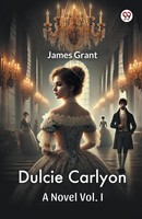 James Grant | Dulcie Carlyon A Novel Vol. I | Taschenbuch | Englisch (2025)