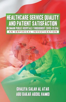 HEALTHCARE SERVICE QUALITY AND PATIENT SATISFACTION IN OMANI PUBLIC HOSPITALS...