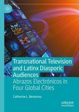Transnational Television and Latinx Diasporic Audiences: Abrazos Electr?nicos in