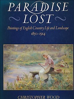 Paradise Lost - Paintings of English Country Life and Landscape 1850-1914, Wood,