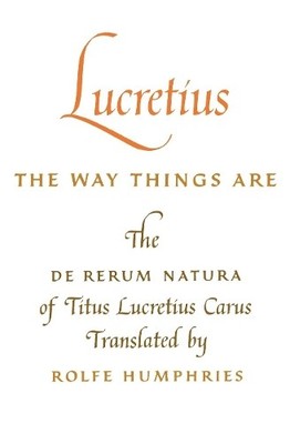 Lucretius: the Way Things Are by  Lucretius, Rolfe Humphries - 9780253201256