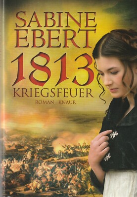 Sabine Ebert: 1813 Kriegsfeuer