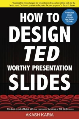 How to Design TED-Worthy Presentation Slides (Black & White Edition): Presenta,