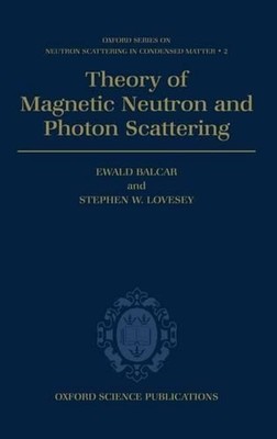 Theory of Magnetic Neutron and Photon Scattering by Ewald Bal... - 9780198510062