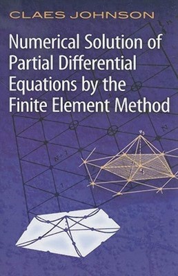 Numerical Solution of Partial Differential Equations by the Finite Element M...