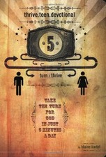 THRIVE TEEN DEVOTIONAL: TAKE A TURN FOR GOD IN JUST 5 By Blaine Bartel BRAND NEW
