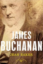 James Buchanan: The American Presidents Series: The 15th President, 1857-186...