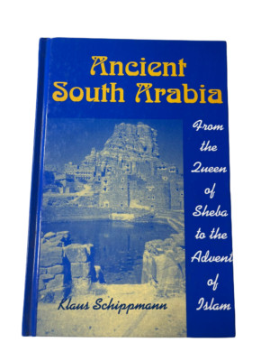 Ancient South Arabia: From the Queen of Sheba to the Advent of Islam