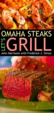 Omaha Steaks : Let's Grill by Omaha Steaks Staff, Frederick J. Simon and John Ha