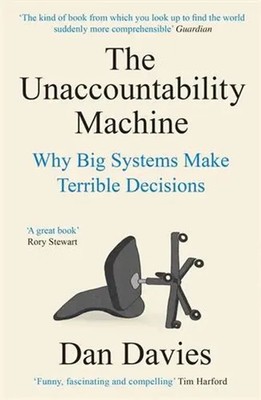 The Unaccountability Machine | Why Big Systems Make Terrible Decisions | Davies