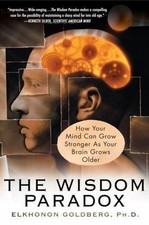 The Wisdom Paradox: How Your Mind Can Grow S- Goldberg, 9781592401871, paperback