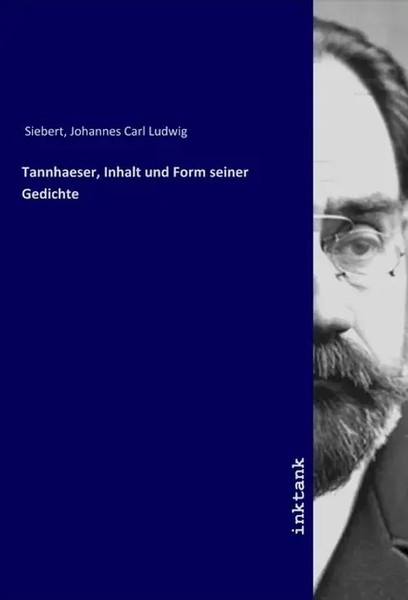 Johannes Carl Ludwig Siebert | Tannhaeser, Inhalt Und Form Seiner Gedichte-image