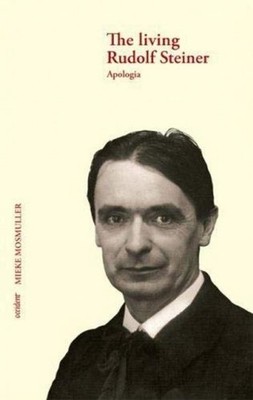 The Living Rudolf Steiner: Apologia by Mieke Mosmuller (English) Paperback Book