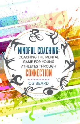 Mindful Coaching: Coaching The Mental Gam..., Beard, CG