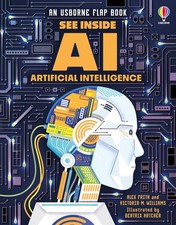 See Inside Artificial Intelligence: Discover Robots, Computers, and AI in th...