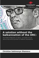 Christian Sekimonyo Shamavu | A Solution Without The Balkanization Of The Drc: