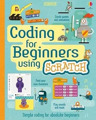 Coding for Beginners: Using Scratch, Jonathan Melmoth & Rosie Dickins & Louie St