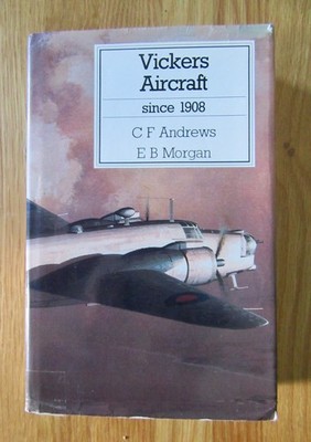 Vickers Aircraft Since 1908. Andrews & Morgan. Putnam 1989 