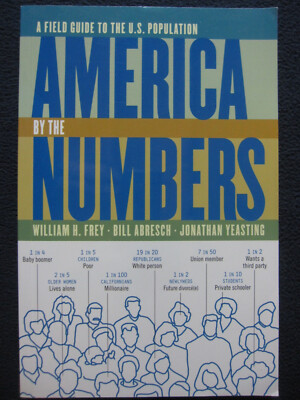 America by the Numbers: A Field Guide to the U.S. Population [Paperback] Frey,..