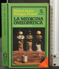 LA MEDICINA OMEOPATICA. Aubin, Picard. Rizzoli.