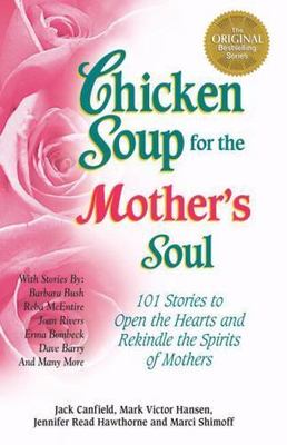 Chicken Soup for the Mother's Soul : 101 Stories to Open the Heart and Rekindle