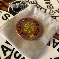DRIVE FOR SHOW PUTT FOR DOUGH Hand Made Custom Copper Golf Ball Marker!